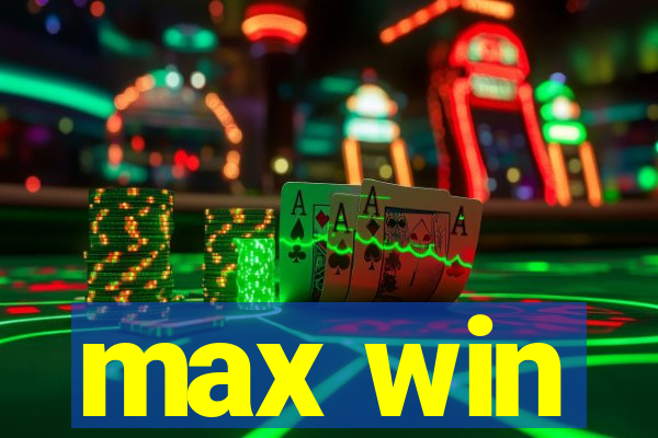 max win