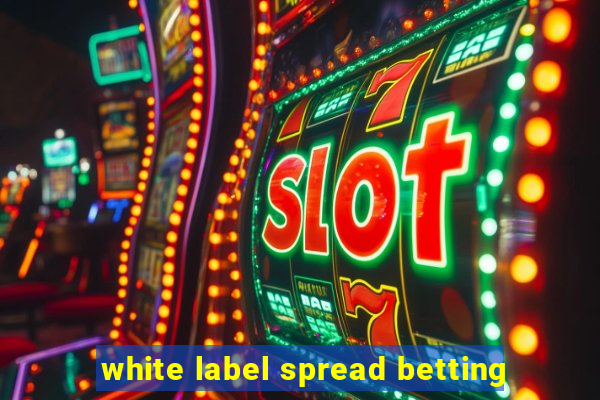 white label spread betting