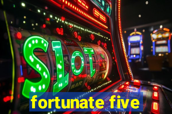 fortunate five