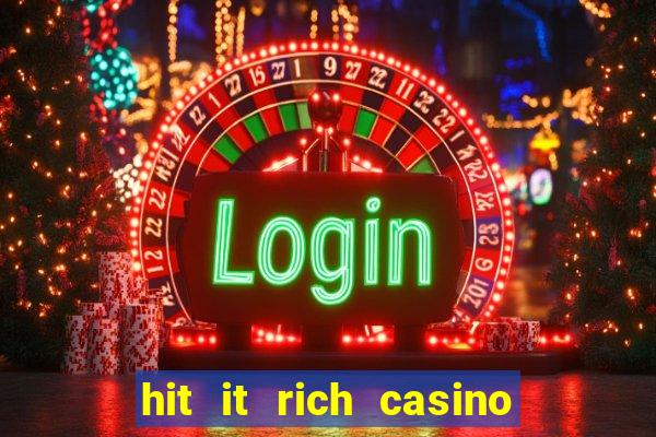 hit it rich casino slots bonus collector