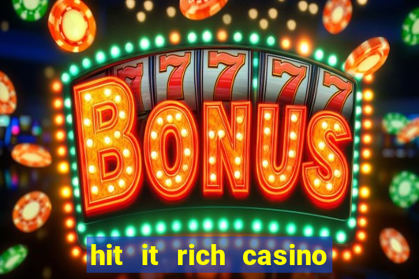 hit it rich casino slots bonus collector