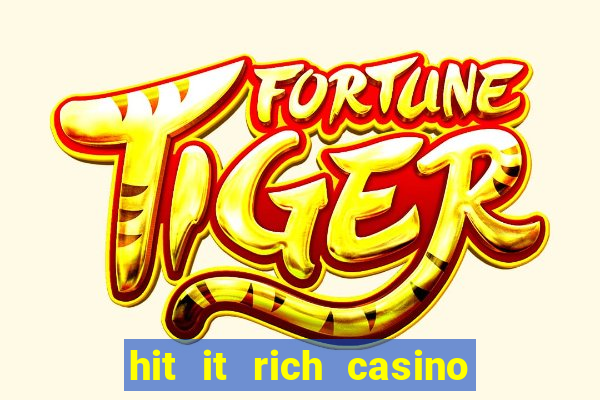 hit it rich casino slots bonus collector