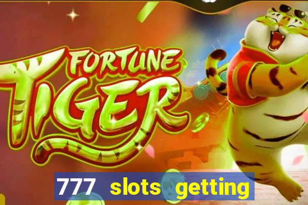 777 slots getting crazy casino