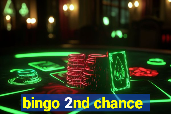 bingo 2nd chance