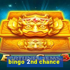 bingo 2nd chance