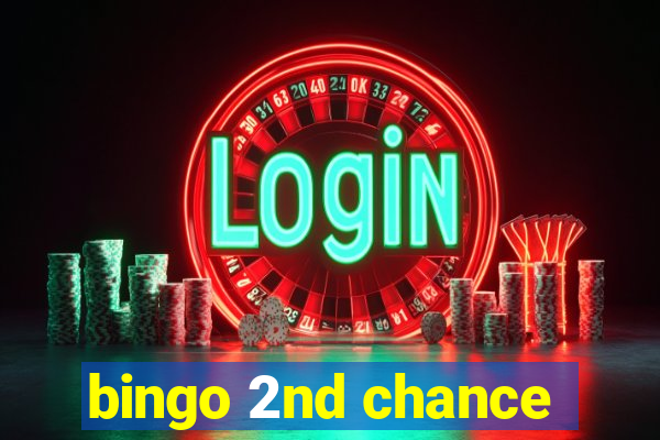 bingo 2nd chance