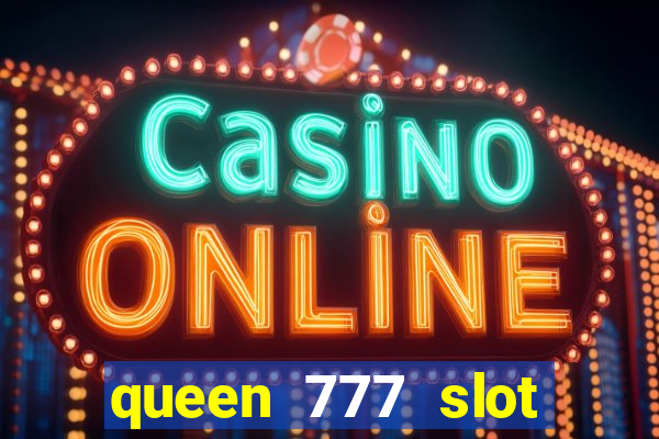 queen 777 slot login register