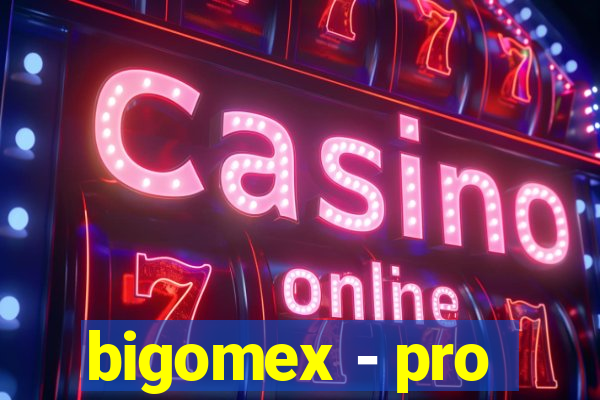 bigomex - pro