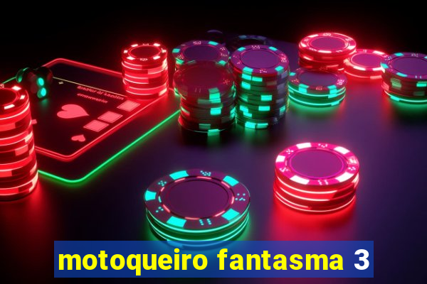 motoqueiro fantasma 3