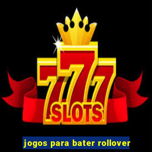 jogos para bater rollover