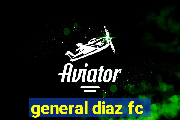 general diaz fc