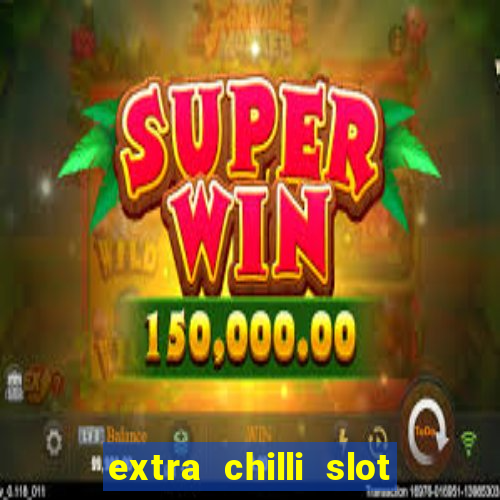 extra chilli slot free play