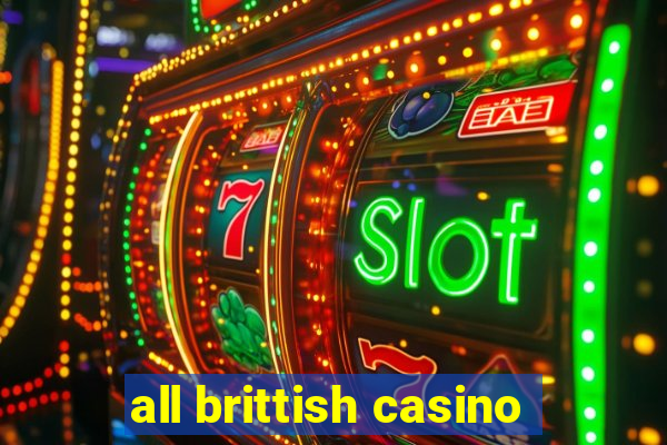 all brittish casino