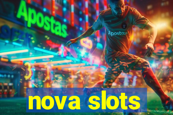 nova slots