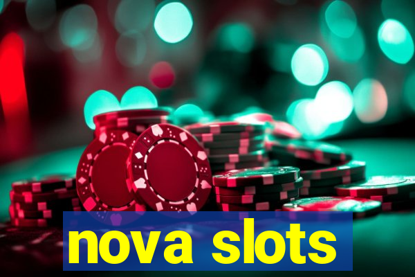 nova slots