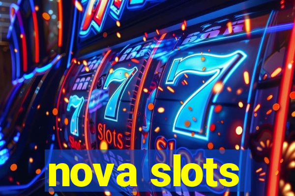 nova slots