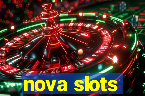 nova slots