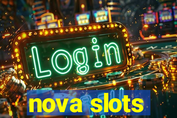 nova slots