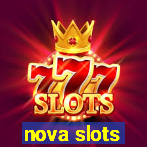 nova slots