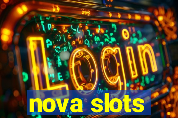 nova slots