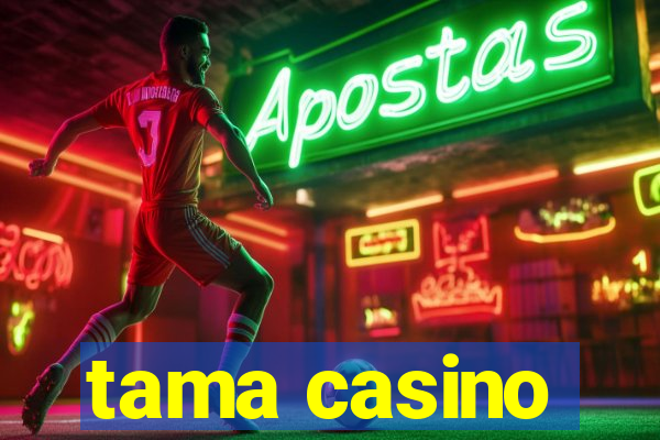 tama casino