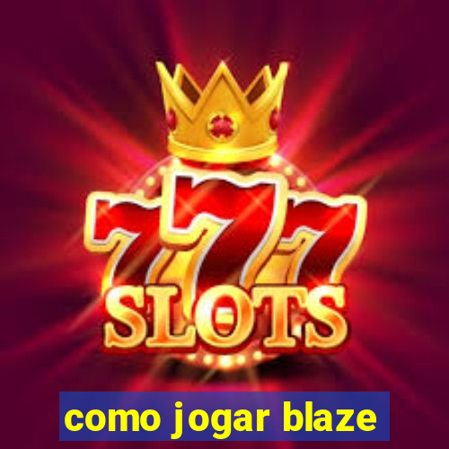 como jogar blaze