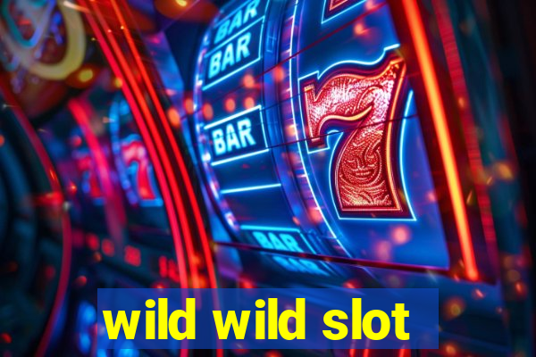 wild wild slot