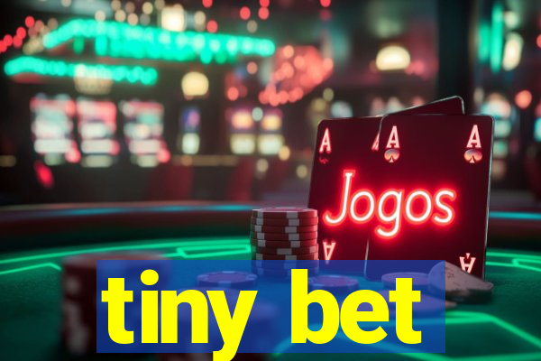 tiny bet