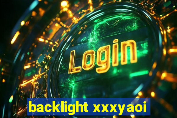 backlight xxxyaoi