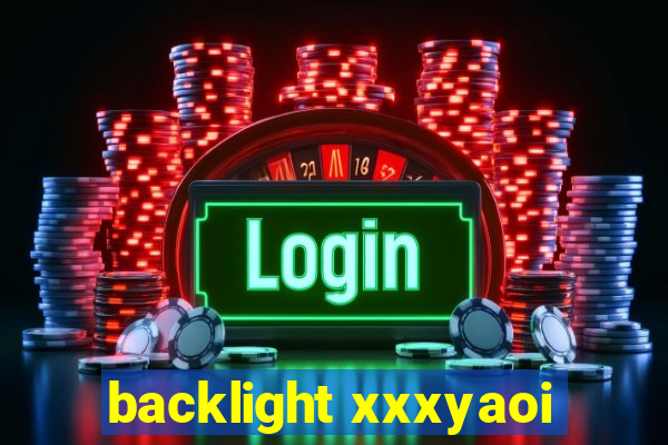 backlight xxxyaoi