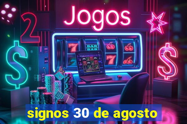 signos 30 de agosto