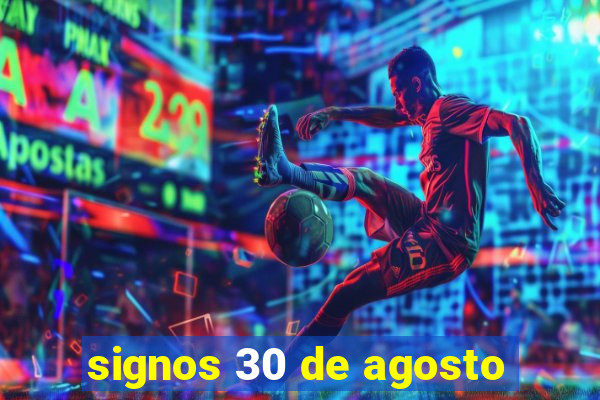 signos 30 de agosto