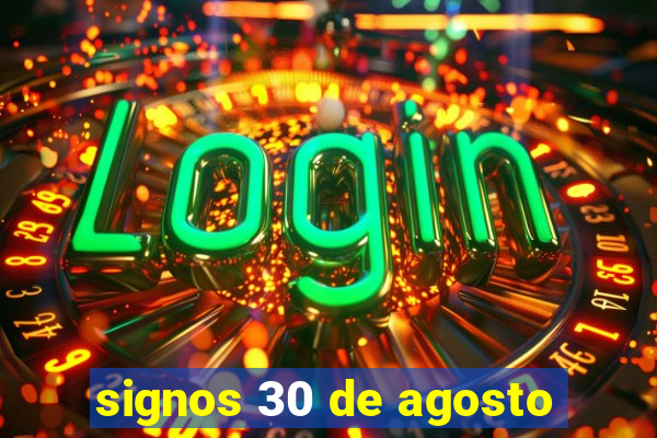 signos 30 de agosto