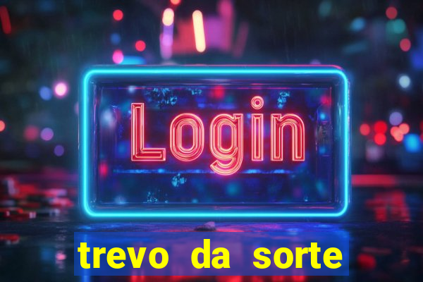 trevo da sorte apostas online