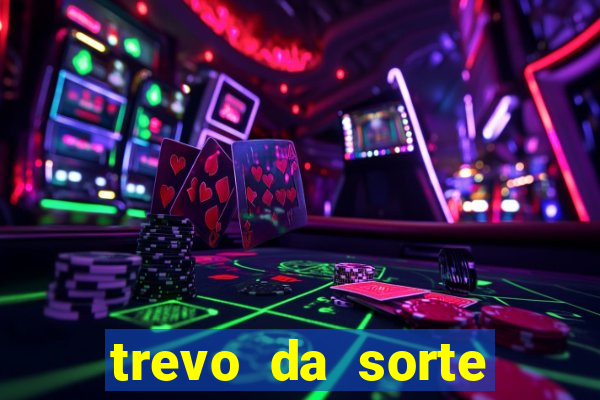 trevo da sorte apostas online