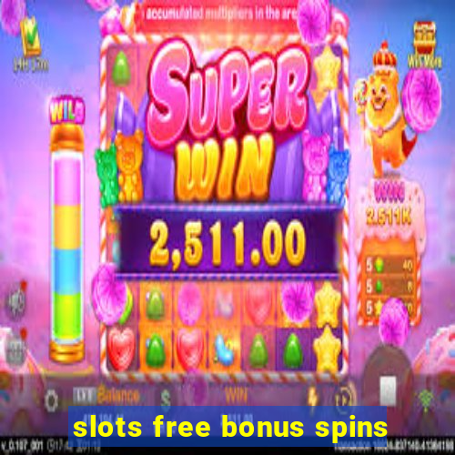 slots free bonus spins