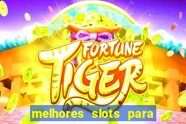 melhores slots para ganhar dinheiro 2023