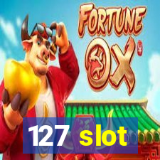 127 slot