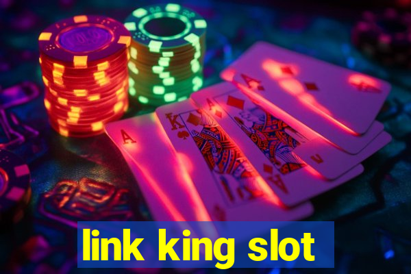 link king slot