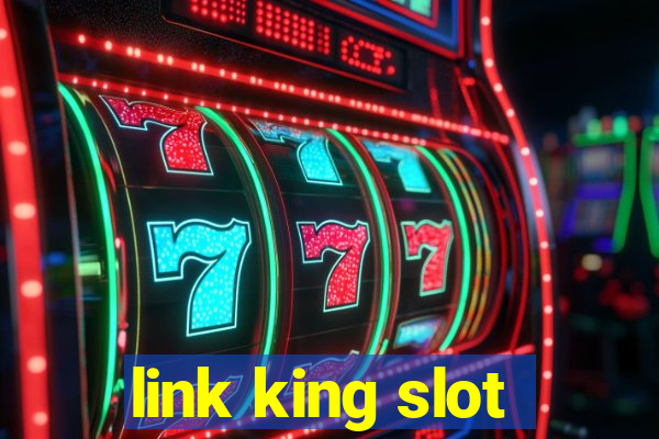 link king slot