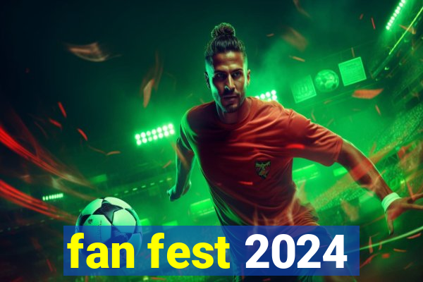 fan fest 2024