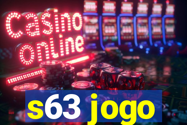 s63 jogo