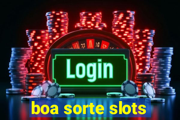 boa sorte slots