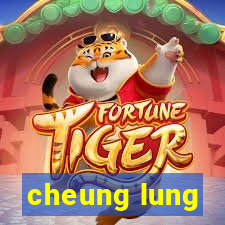 cheung lung