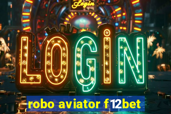 robo aviator f12bet