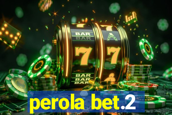 perola bet.2