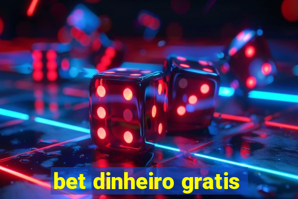 bet dinheiro gratis