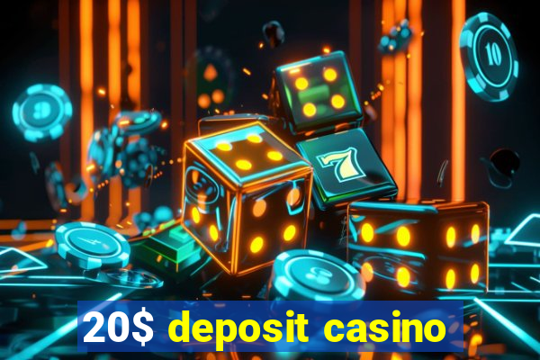 20$ deposit casino