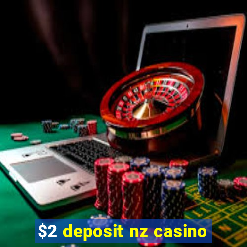 $2 deposit nz casino