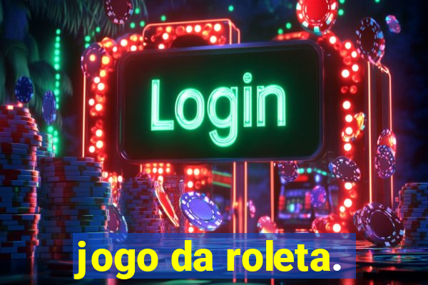 jogo da roleta.